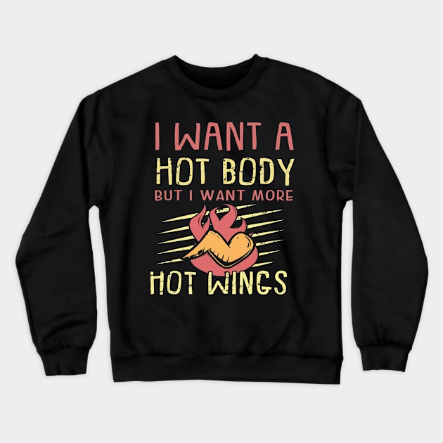 I want a hot body but I want hot wings funny food Crewneck Sweatshirt by Bubbly Tea